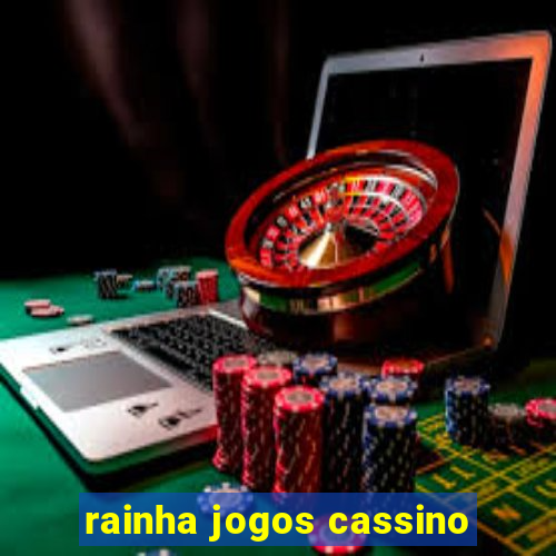 rainha jogos cassino